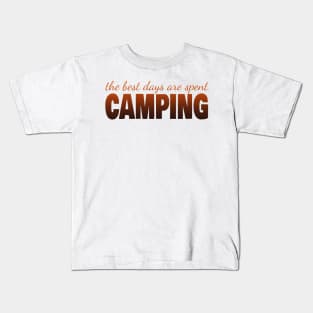 The best days are spent camping Kids T-Shirt